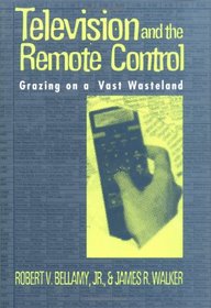 Television and the Remote Control: Grazing on a Vast Wasteland