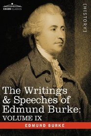 THE WRITINGS & SPEECHES OF EDMUND BURKE: VOLUME IX - Articles of Charge Against Warren Hastings, Esq.; Speeches in the Impeachment
