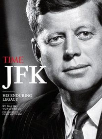 TIME JFK: His Enduring Legacy