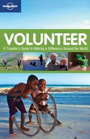 Volunteer: A Traveller's Guide to Making a Difference Around (General Reference)