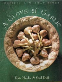 A Clove of Garlic :  Recipes and Traditions