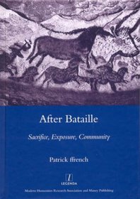 After Bataille: Sacrifice, Exposure, Community (Legenda Main) (Legenda Main Series)