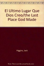 El Ultimo Lugar Que Dios Creo/the Last Place God Made (Spanish Edition)
