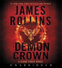 The Demon Crown (Sigma Force, Bk 13) (Audio CD) (Unabridged)