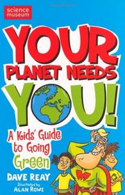 Your Planet Needs You: A Kid's Guide to Going Green (Science of Survival)