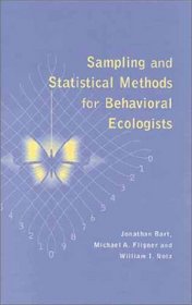 Sampling and Statistical Methods for Behavioral Ecologists