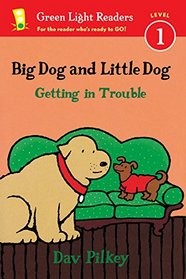 Big Dog and Little Dog Getting in Trouble (Reader) (Green Light Readers Level 1)