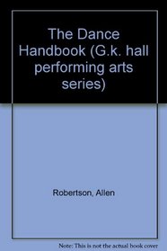 The Dance Handbook (G K Hall Performing Arts Series)