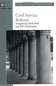 Civil Service Reform: Strengthening World Bank and Imf Collaboration (Directions in Development)
