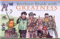 Brethren Brush with Greatness: 32 Stories