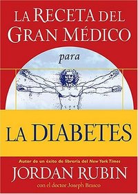 La receta del Gran Medico para la diabetes (Spanish Edition)