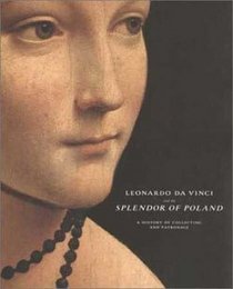 Leonardo Da Vinci and the Splendor of Poland: A History of Collecting and Patronage
