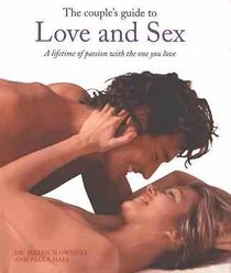 The Couple's Guide To Love and Sex: A Lifetime of Passion With the One You Love!