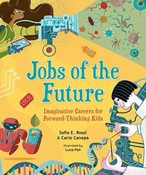 Jobs of the Future: Imaginative Careers for Forward-Thinking Kids