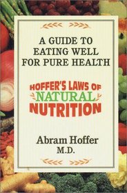 Hoffer's Laws of Natural Nutrition: A Guide to Eating Well for Pure Health