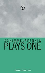 Roland Schimmelpfennig: Plays One