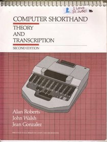 Computer Shorthand: Theory and Transcription (Prentice Hall Series in Computer Shorthand)