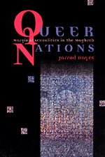 Queer Nations : Marginal Sexualities in the Maghreb