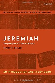 Jeremiah: An Introduction and Study Guide: Prophecy in a Time of Crisis (T&T Clark's Study Guides to the Old Testament)