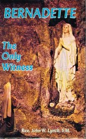 Bernadette: The Only Witness