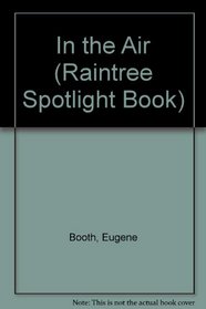 In the Air (Raintree Spotlight Book)