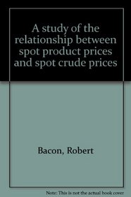 A study of the relationship between spot product prices and spot crude prices