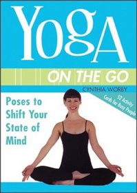 Yoga on the Go: Poses to Shift Your State of Mind