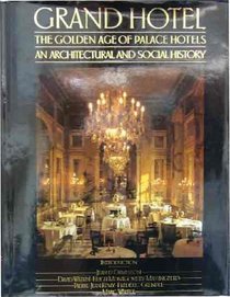 Grand Hotel: The Golden Age of Palace Hotels, an Architectural and Social History