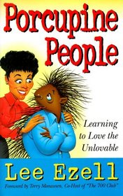Porcupine People: Learning to Love the Unlovable