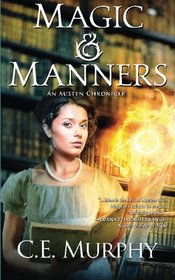 Magic & Manners (Austen Chronicle, Bk 1)