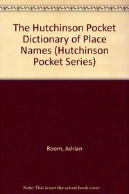 The Hutchinson Pocket Dictionary of Place Names (Hutchinson Pocket Series)