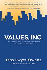 Values, Inc.: How Incorporating Values into Business and Life Can Change the World