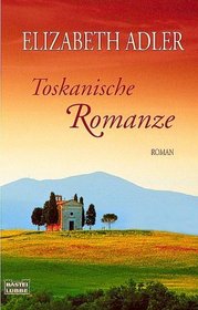 Toskanische Romanze (Summer in Tuscany) (German Edition)