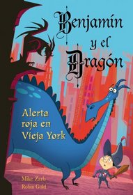 Alerta roja en Vieja York / Danger In Redwitch Village (Benjamin Y El Dragon / Belmont and the Dragon) (Spanish Edition)