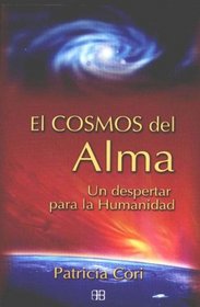 El Cosmos Del Alma/ the Cosmo of the Soul: Un Despertar Para La Humanidad (Deporte Y Artes Marciales) (Spanish Edition)