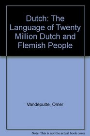 Dutch, the language of twenty million Dutch and Flemish people