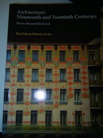 Architecture: Nineteenth and Twentieth Centuries (The Pelican History of Art)