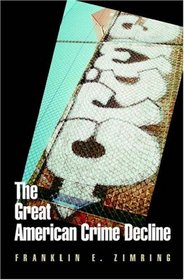 The Great American Crime Decline (Studies in Crime and Public Policy)