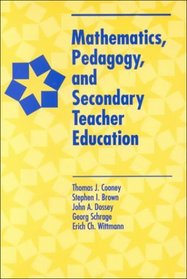 Mathematics, Pedagogy, and Secondary Teacher Education