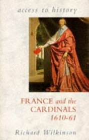 France and the Cardinals, 1610-61 (Access to History S.)