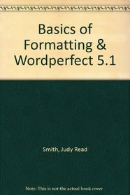 Basics of Formatting & Wordperfect 5.1
