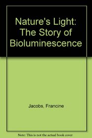 Nature's Light: The Story of Bioluminescence