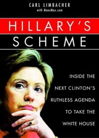 Hillary's Scheme: Inside the Next Clinton's Ruthless Agenda to Take the White House