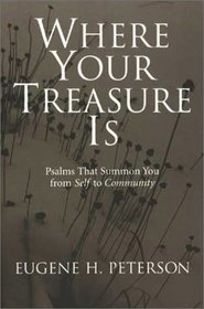 Where Your Treasure Is: Psalms That Summon You from Self to Community