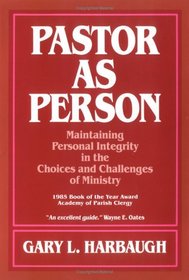 Pastor As Person:  Maintaining Personal Integrity in the Choices and Challenges of Ministry
