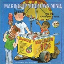 Making up your own mind: A children's book about decision making and problem solving (Ready-set-grow)