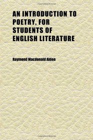 An Introduction to Poetry, for Students of English Literature