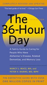 The 36-Hour Day: A Family Guide to Caring for People Who Have Alzheimer Disease, Related Dementias, and Memory Loss