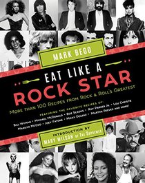 Eat Like a Rock Star: More than 100 Recipes from Rock 'n' Roll's Greatest