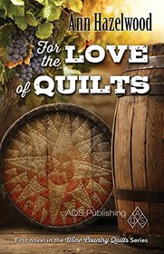 For the Love of Quilts (Wine Country Quilts, Bk 1)